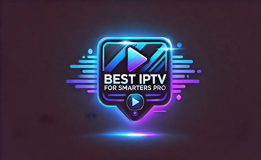 Best IPTV Service for Smarters Pro